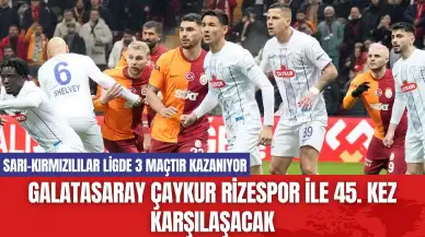 Galatasaray Çaykur Rizespor ile 45. Kez Karşılaşacak