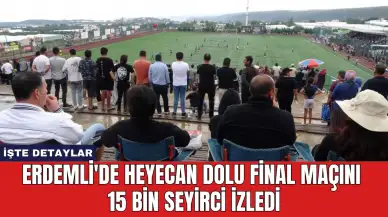 Erdemli'de Heyecan Dolu Final Maçını 15 Bin Seyirci İzledi