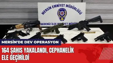 Mersin'de dev operasyon: 164 şahıs yakalandı cepkanelik ele geçirildi