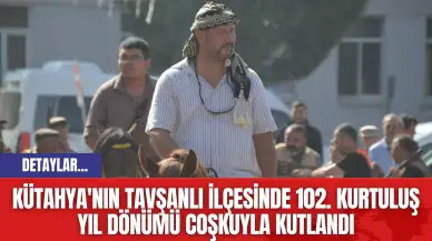 Kütahya'nın Tavşanlı ilçesinde 102. kurtuluş yıl dönümü coşkuyla kutlandı