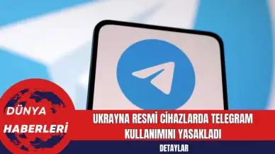 Ukrayna Resmi Cihazlarda Telegram Kullanımını Yasakladı