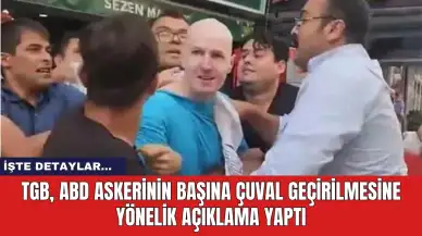 TGB, ABD askerinin başına çuval geçirilmesine yönelik açıklama yaptı