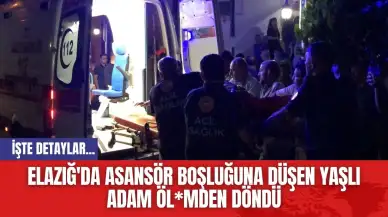 Elazığ'da asansör boşluğuna düşen yaşlı adam öl*mden döndü