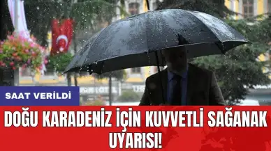 Doğu Karadeniz için kuvvetli sağanak uyarısı! Saat verildi