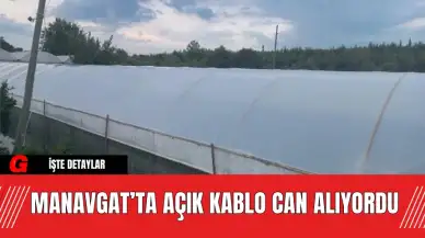 Manavgat’ta Açık Kablo Can Alıyordu