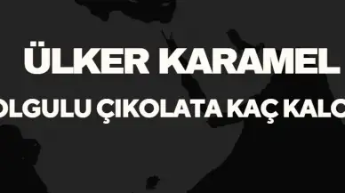 Ülker Karamel Dolgulu Çikolata Kaç Kalori?