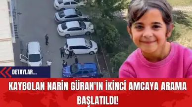 Kaybolan Narin Güran'ın İkinci Amcaya Arama Başlatıldı