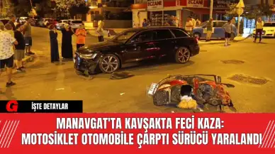 Manavgat'ta Kavşakta Feci Kaza: Motosiklet Otomobile Çarptı Sürücü Yaralandı