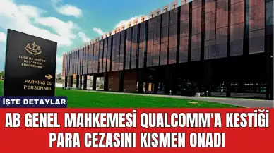 AB Genel Mahkemesi Qualcomm'a Kestiği Para Cezasını Kısmen Onadı