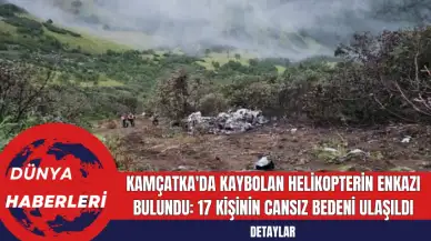 Kamçatka'da Kaybolan Helikopterin Enkazı Bulundu: 17 Kişinin Cansız Bedeni Ulaşıldı