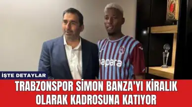 Trabzonspor Simon Banza'yı Kiralık Olarak Kadrosuna Katıyor