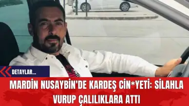 Mardin Nusaybin'de Kardeş Cin*yeti: Silahla Vurup Çalılıklara Attı