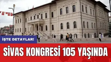 Sivas Kongresi 105 yaşında