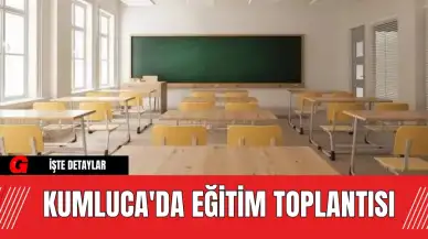 Kumluca'da Eğitim Toplantısı