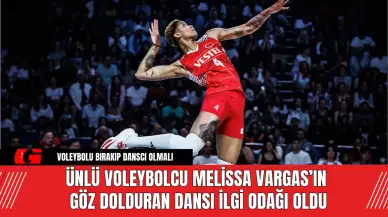 Ünlü Voleybolcu Melissa Vargas’ın Göz Dolduran Dansı İlgi Odağı Oldu