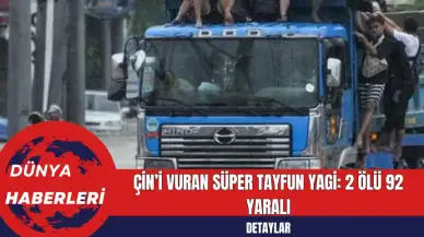 Çin’i Vuran Süper Tayfun Yagi: 2 Ölü 92 Yaralı