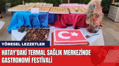 Hatay'daki termal sağlık merkezinde gastronomi festivali