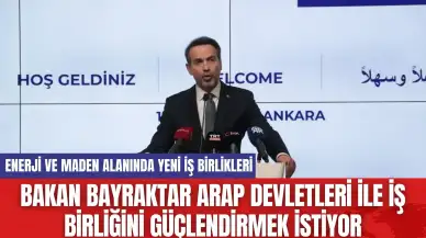 Bakan Bayraktar Arap Devletleri ile İş Birliğini Güçlendirmek İstiyor