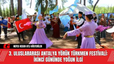 3. Uluslararası Antalya Yörük Türkmen Festivali! Yoğun İlgi