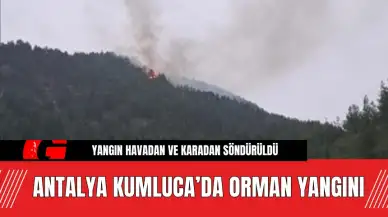 Antalya Kumluca’da Orman Yangını