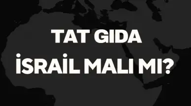 Tat Gıda İsrail Malı Mı? Tat Markasının Sahibi Kim?