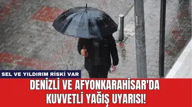 Denizli ve Afyonkarahisar'da Kuvvetli Yağış Uyarısı!