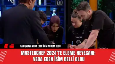 MasterChef 2024’te Eleme Heyecanı: Veda Eden İsim Belli Oldu