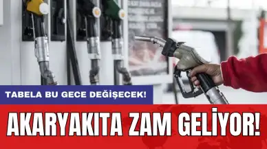 Tabela bu gece değişecek: Akaryakıta zam geliyor!