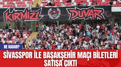 Sivasspor ile Başakşehir Maçı Biletleri Satışa Çıktı