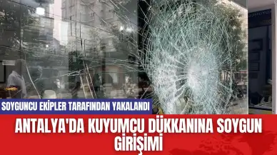 Antalya'da Kuyumcu Dükkanına Soygun Girişimi