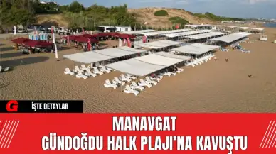 Manavgat Gündoğdu Halk Plajı’na Kavuştu