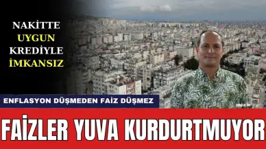 Konut Kredisi Faizleri Yuva Kurdurtmuyor! Krediyle Ev Alma Hayali Suya Düştü