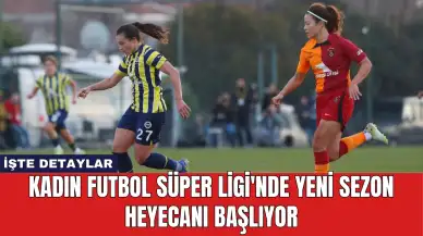 Kadın Futbol Süper Ligi'nde Yeni Sezon Heyecanı Başlıyor