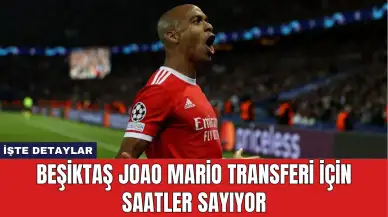 Beşiktaş Joao Mario Transferi İçin Saatler Sayıyor