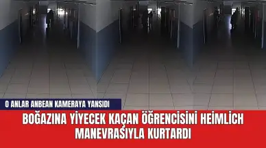 Boğazına yiyecek kaçan öğrencisini heimlich manevrasıyla kurtardı