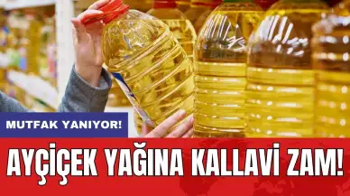 Mutfak yanıyor! Ayçiçek yağına kallavi zam!