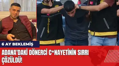 Adana'daki dönerci c*nayetinin sırrı çözüldü! 6 ay beklemiş