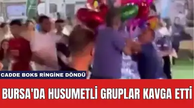 Bursa'da Husumetli Gruplar Kavga Etti: Cadde Boks Ringine Döndü