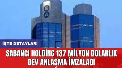 Sabancı Holding 137 milyon dolarlık dev anlaşma imzaladı