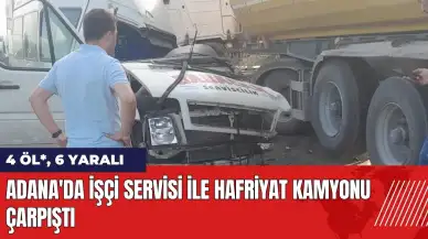 Adana'da işçi servisi ile hafriyat kamyonu çarpıştı: 4 öl* 6 yaralı