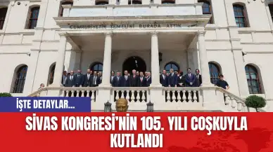 Sivas Kongresi’nin 105. Yılı Coşkuyla Kutlandı