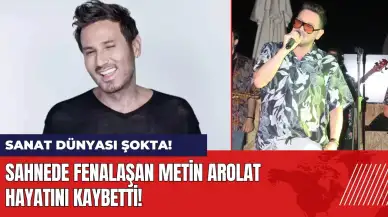 Sahnede fenalaşan şarkıcı Metin Arolat hayatını kaybetti!