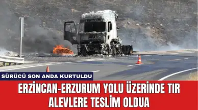 Erzincan-Erzurum Yolu Üzerinde Tır Alevlere Teslim Oldu