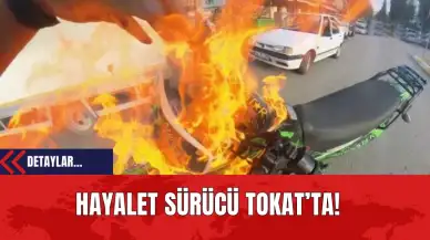 Hayalet Sürücü Tokat'ta