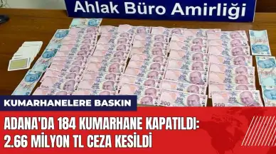 Adana'da 184 kumarhane kapatıldı: 2.66 milyon TL ceza kesildi