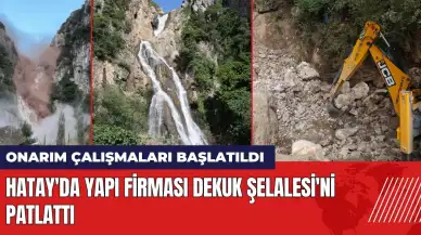 Hatay'da bir yapı firması Dekuk Şelalesi'ni patlattı