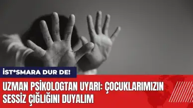 Uzman psikologtan uyarı: Çocuklarımızın sessiz çığlığını duyalım