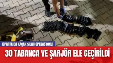 Isparta'da Kaçak Silah Operasyonu! 30 Tabanca ve Şarjör Ele Geçirildi