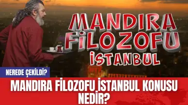 Mandıra Filozofu İstanbul Konusu Nedir? Nerede Çekildi?