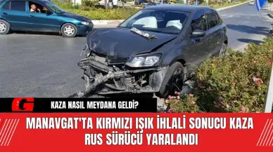 Manavgat'ta Kırmızı Işık İhlali Sonucu Kaza: Rus Sürücü Yaralandı